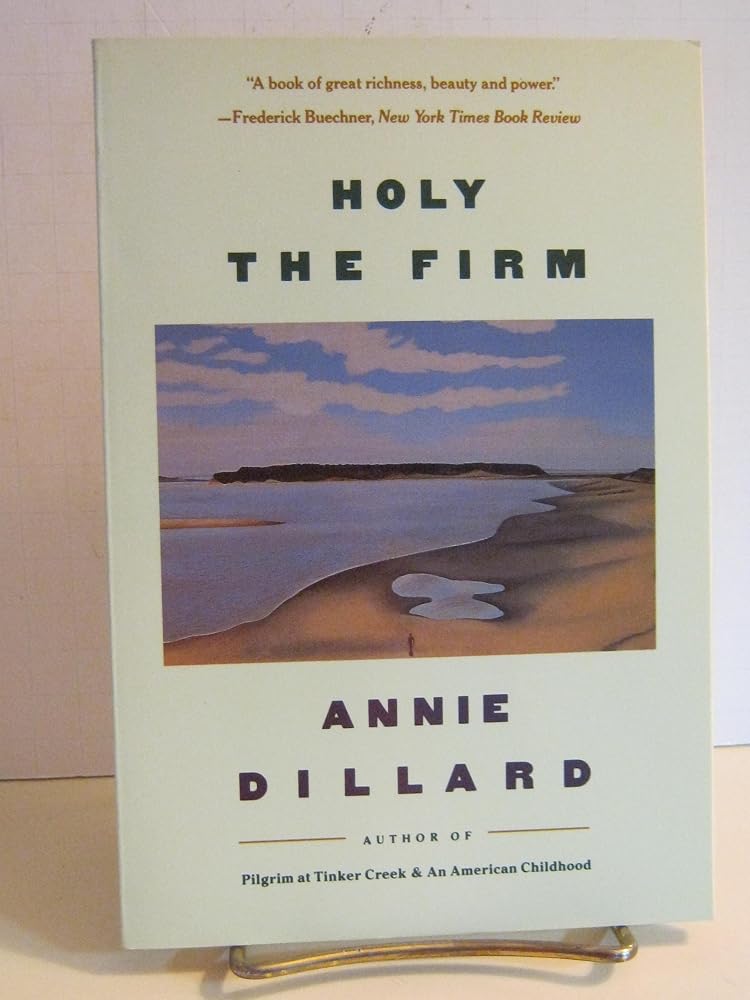 Holy the Firm: A Lyrical Meditation on Nature, Mortality, and the Sacred from Pulitzer Prize Winner Annie Dillard cover image