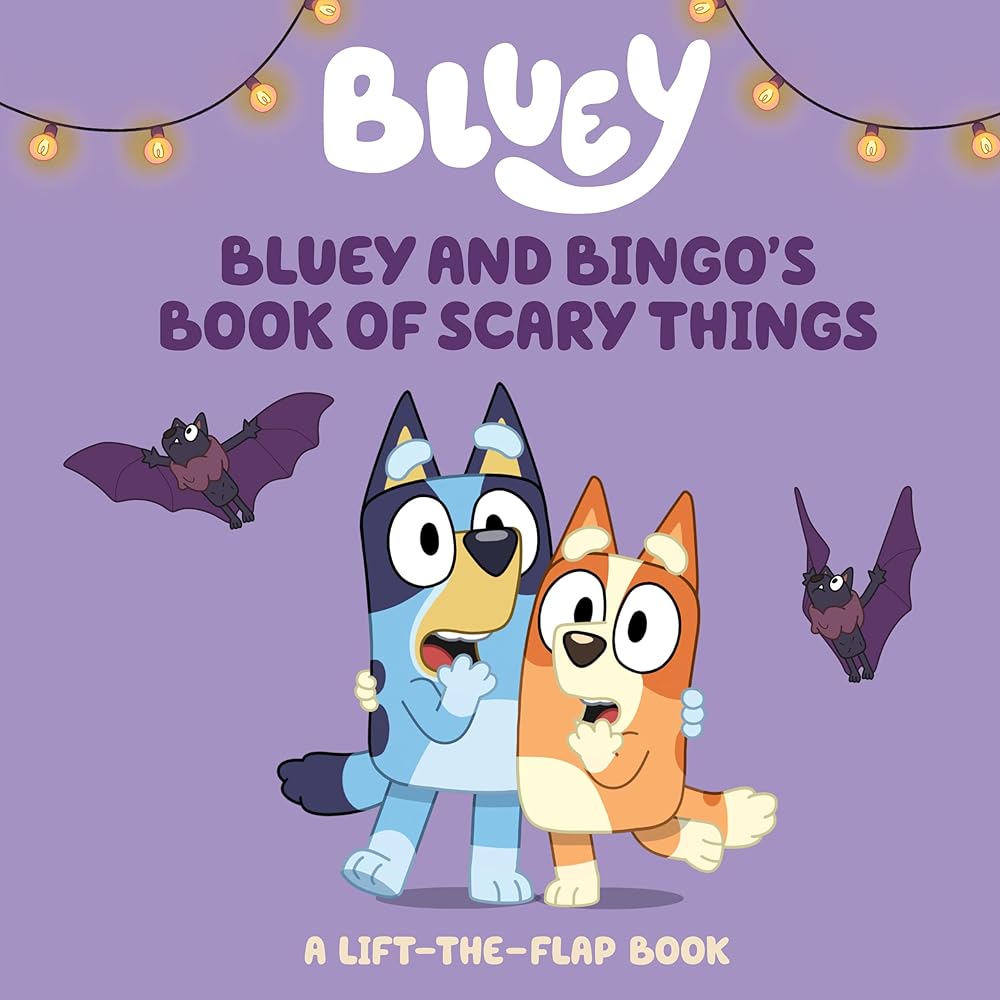 Bluey and Bingo's Book of Scary Things: A Lift-the-Flap Book cover image
