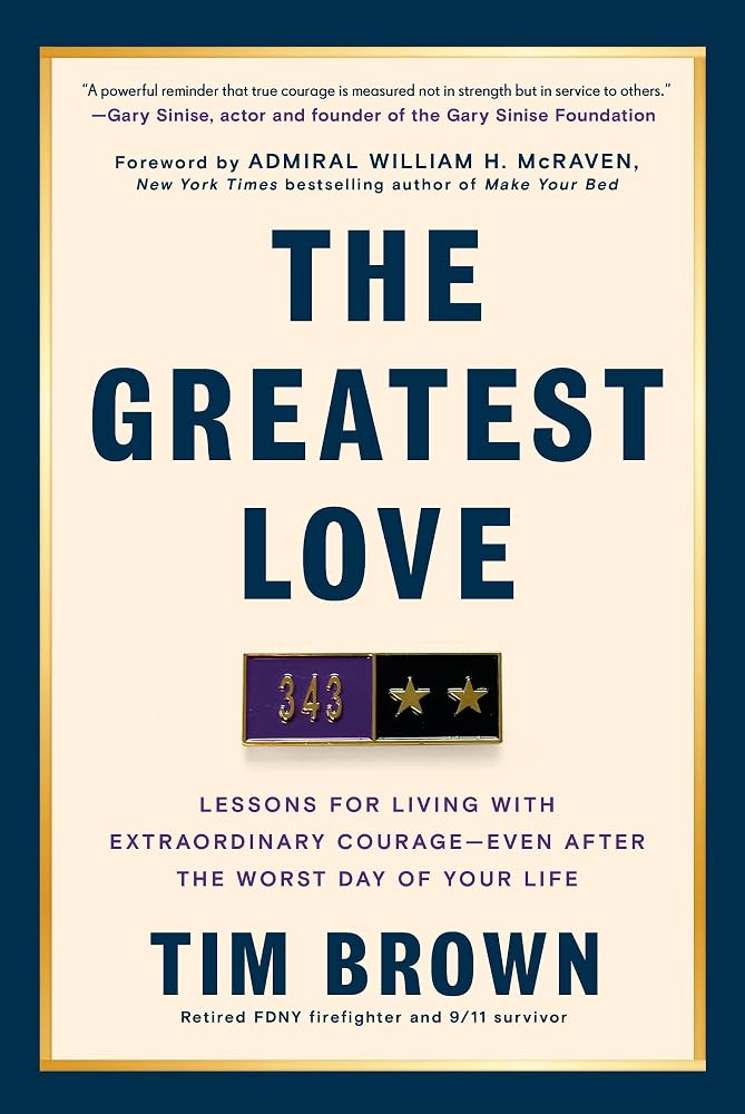 The Greatest Love: Lessons for Living with Extraordinary Courage--Even After the Worst Day of Your Life cover image