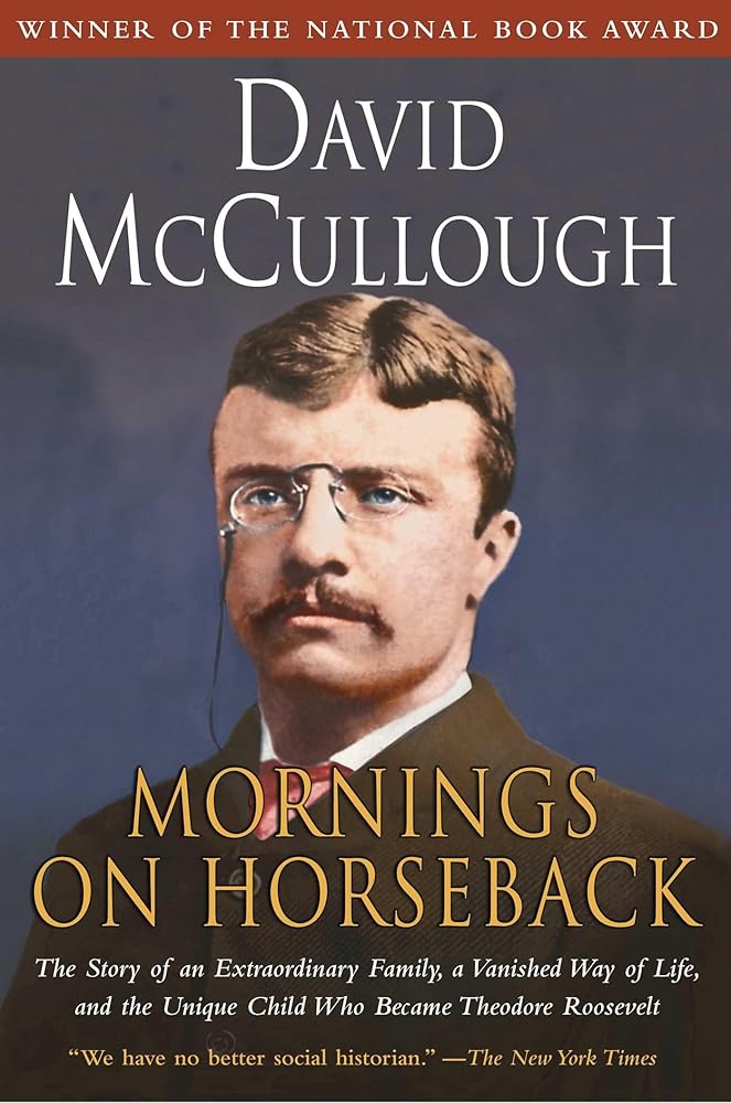 Mornings on Horseback: The Story of an Extraordinary Family, a Vanished Way of Life and the Unique Child Who Became Theodore Roosevelt cover image