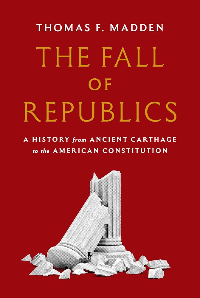 The Fall of Republics: A History from Ancient Carthage to the American Constitution cover image