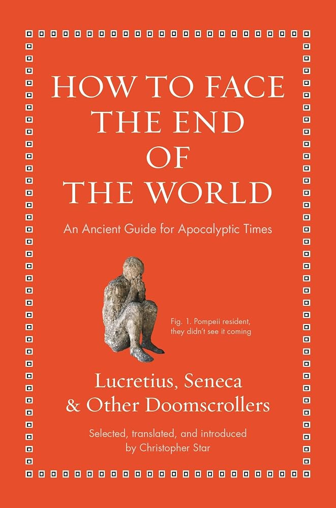 How to Face the End of the World: An Ancient Guide for Apocalyptic Times (Ancient Wisdom for Modern Readers) cover image