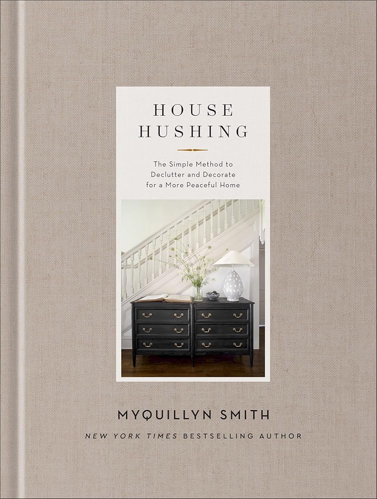 House Hushing: The Simple Method to Declutter and Decorate for a More Peaceful Home (Cozy Minimalist Design Inspiration for Your Tidy Home) cover image