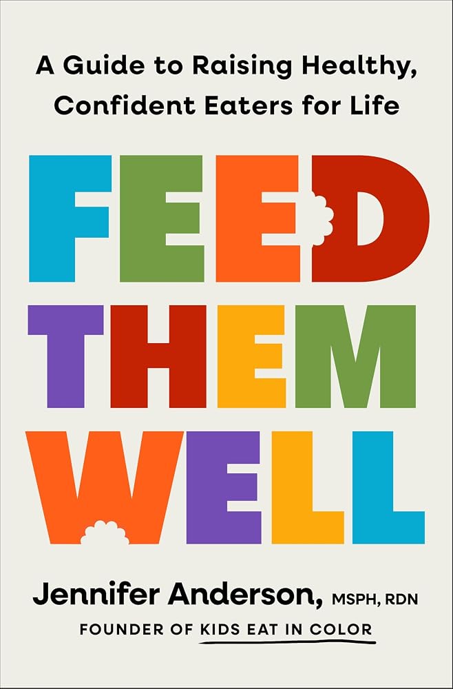 Feed Them Well: A Guide to Raising Healthy, Confident Eaters for Life cover image
