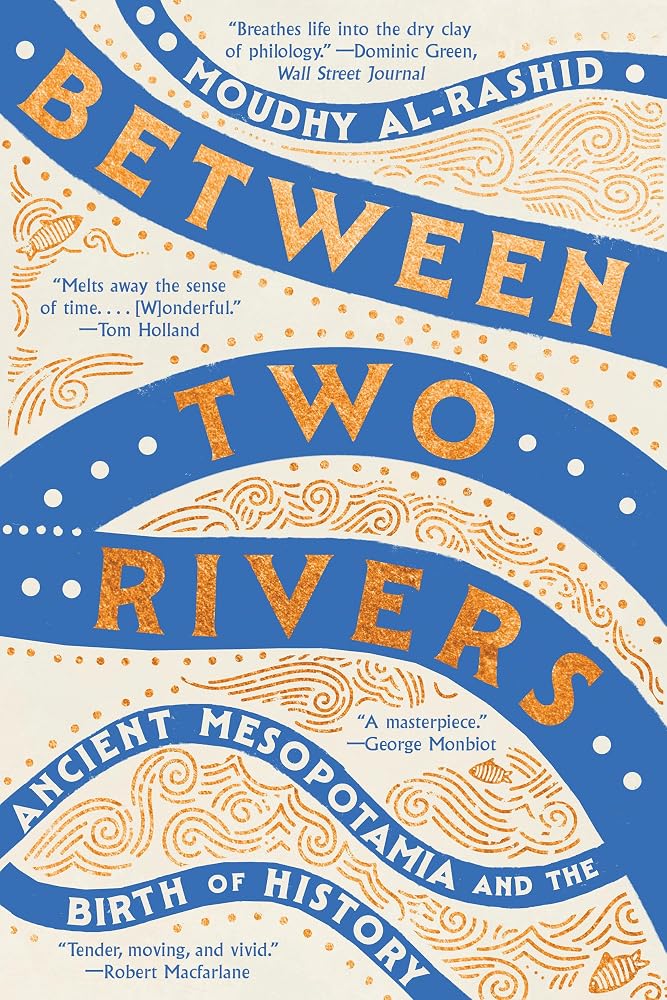 Between Two Rivers: Ancient Mesopotamia and the Birth of History cover image