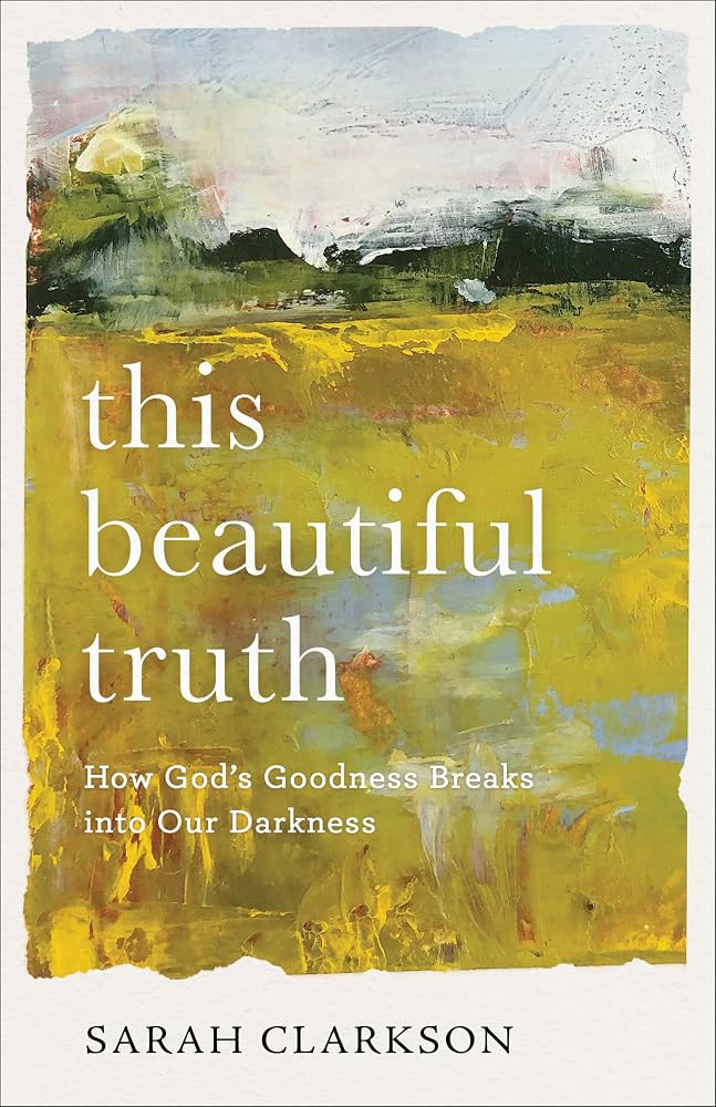 This Beautiful Truth: How God's Goodness Breaks into Our Darkness cover image