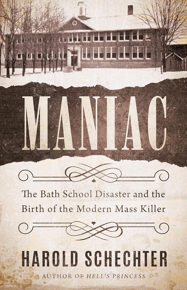 Maniac: The Bath School Disaster and the Birth of the Modern Mass Killer cover image