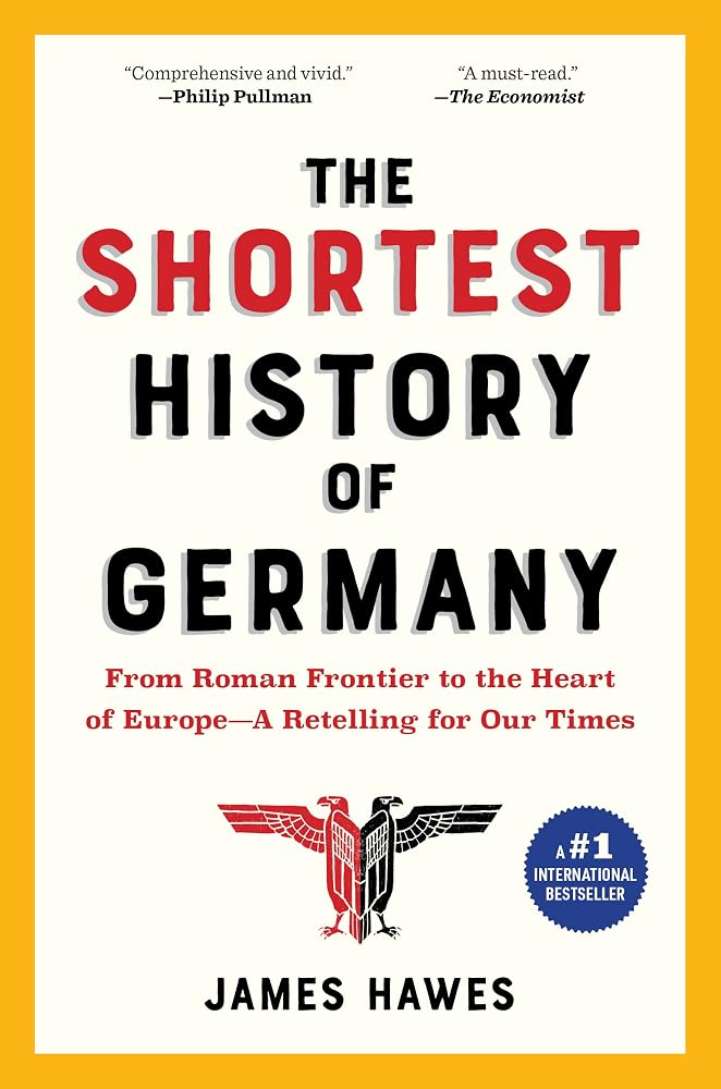 The Shortest History of Germany: From Roman Frontier to the Heart of Europe―A Retelling for Our Times (The Shortest History Series) cover image
