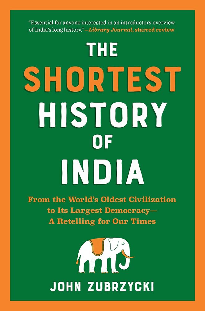 The Shortest History of India: From the World’s Oldest Civilization to Its Largest Democracy―A Retelling for Our Times (The Shortest History Series) cover image
