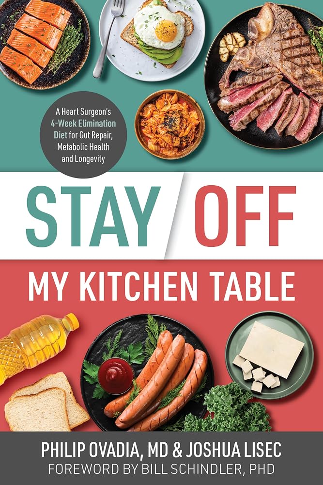 Stay Off My Kitchen Table: A Heart Surgeon’s 4-Week Elimination Diet for Gut Repair, Metabolic Health, and Longevity cover image