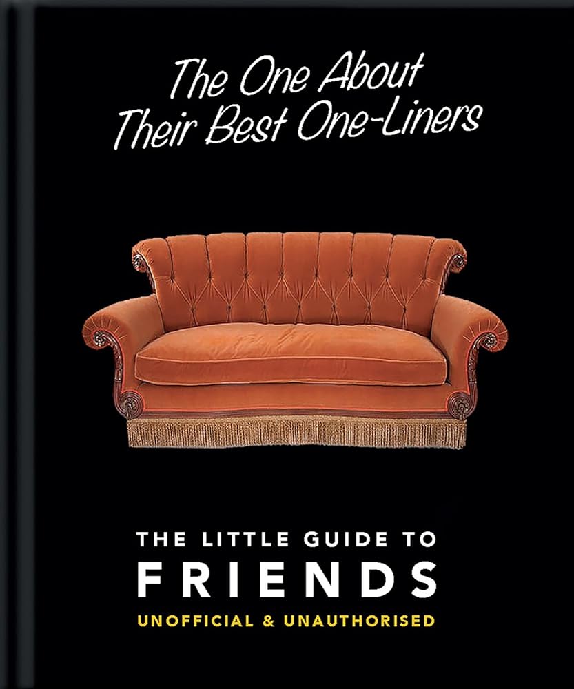 The One About Their Best One-Liners: The Little Guide To FRIENDS-Unofficial & Unauthorized (The Little Books of Film & TV, 2) cover image