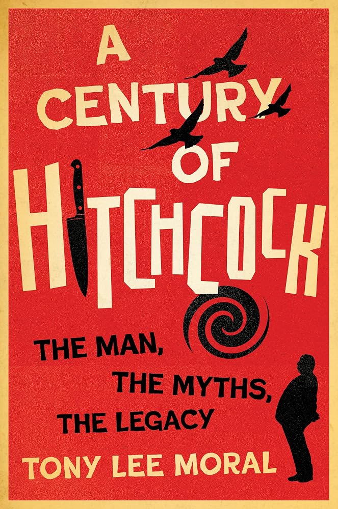 A Century of Hitchcock: The Man, the Myths, the Legacy (Screen Classics) cover image