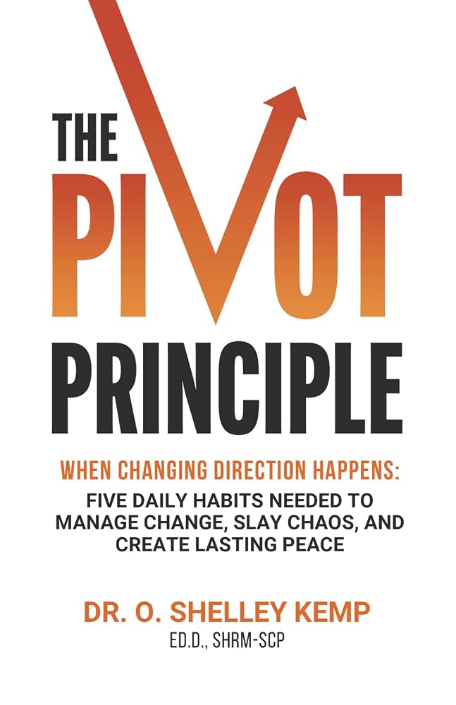 The Pivot Principle: When Changing Direction Happens, Five Daily Habits Needed to Manage Change, Slay Chaos, and Create Lasting Peace cover image