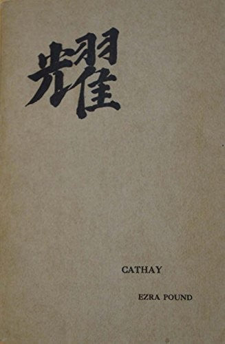 Cathay: Centennial Edition by Ezra Pound, Zhaoming Qian