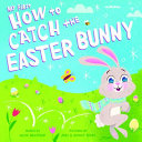 My First How to Catch the Easter Bunny