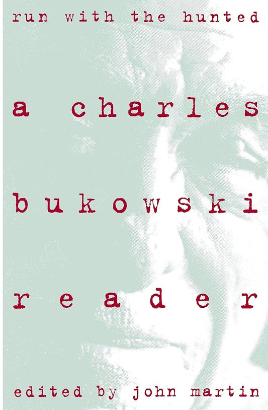 Run With the Hunted: A Charles Bukowski Reader cover image