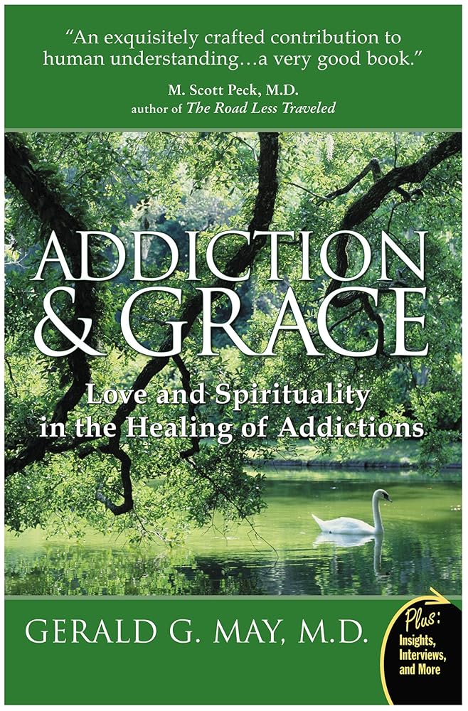 Addiction and Grace: Exploring the Psychology of Addiction, the Power of Spirituality, and the Path to Freedom Through Contemplative Practices cover image