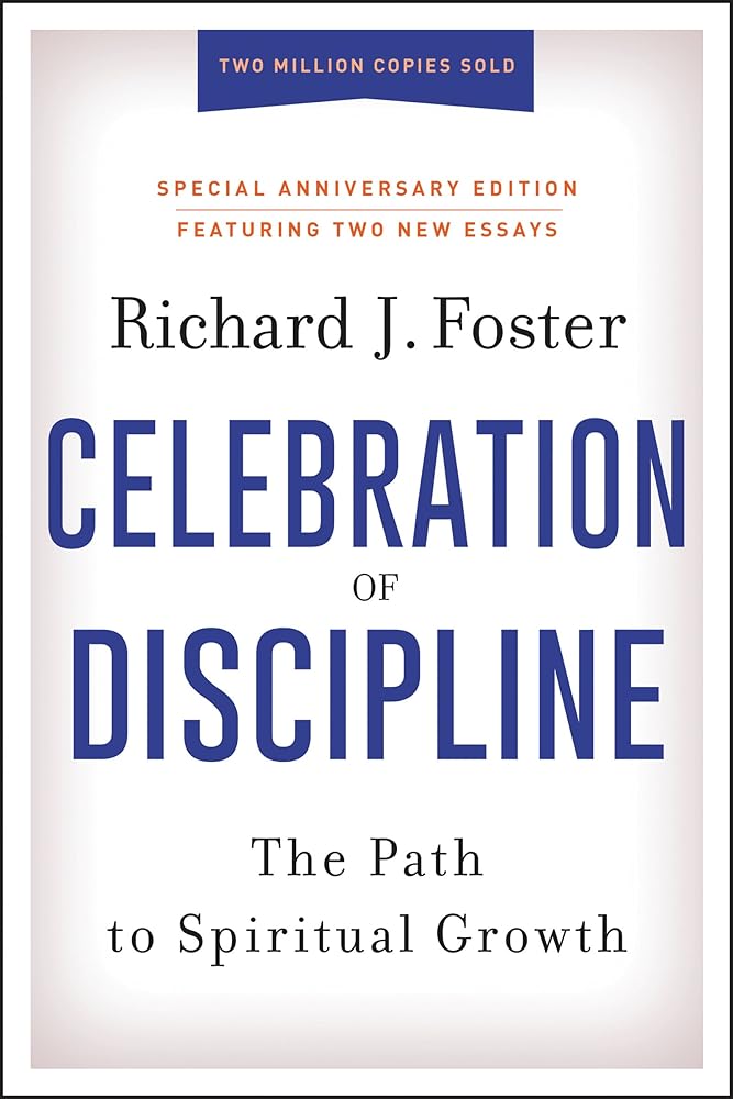 Celebration of Discipline, Special Anniversary Edition: The Path to Spiritual Growth cover image
