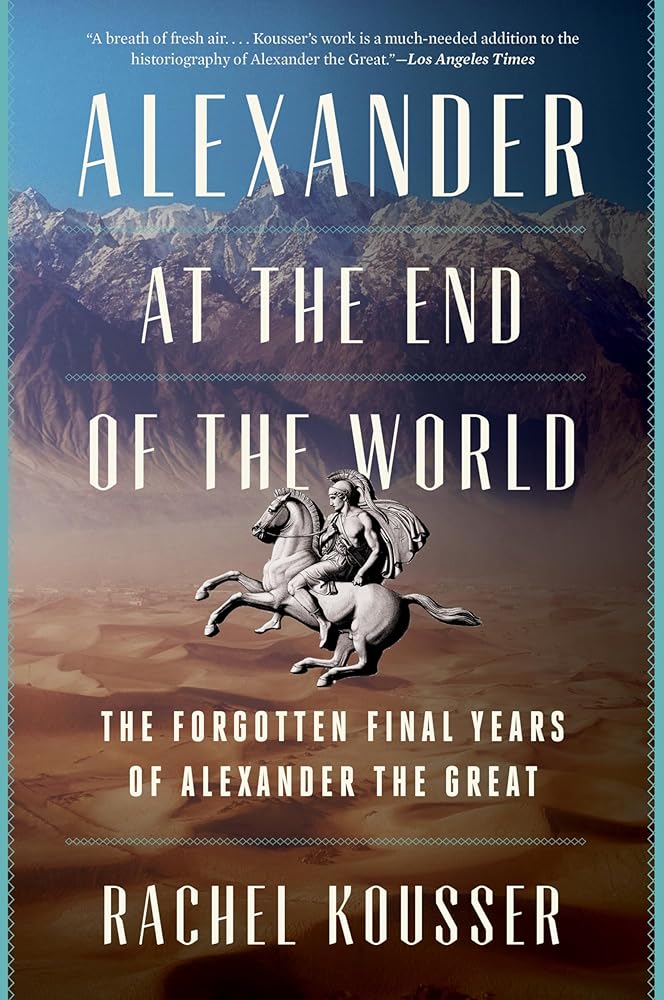Alexander at the End of the World: The Forgotten Final Years of Alexander the Great cover image