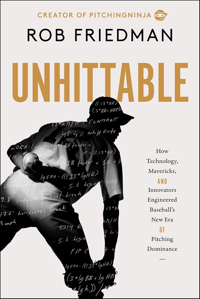 Unhittable: How Technology, Mavericks, and Innovators Engineered Baseball's New Era of Pitching Dominance cover image