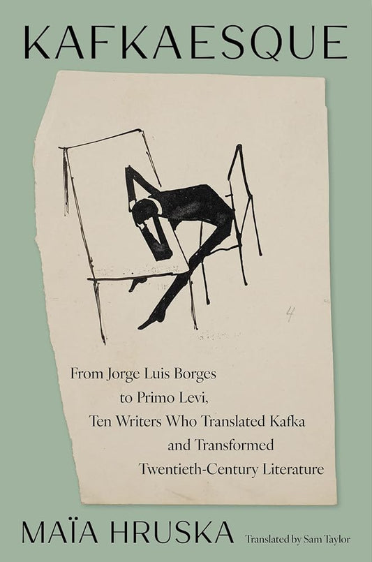 Kafkaesque: From Jorge Luis Borges to Primo Levi, Ten Writers Who Translated Kafka and Transformed Twentieth-Century Literature cover image