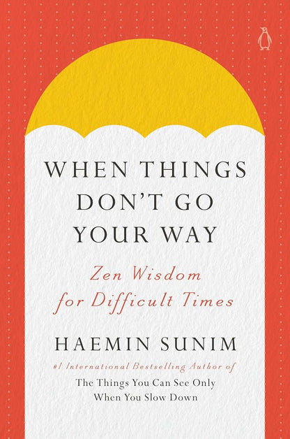 When Things Don't Go Your Way: Zen Wisdom for Difficult Times cover image