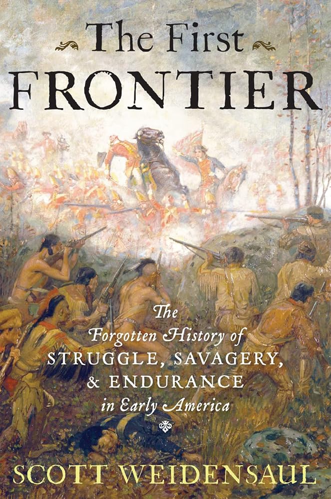 The First Frontier: The Forgotten History of Struggle, Savagery, and Endurance in Early America cover image