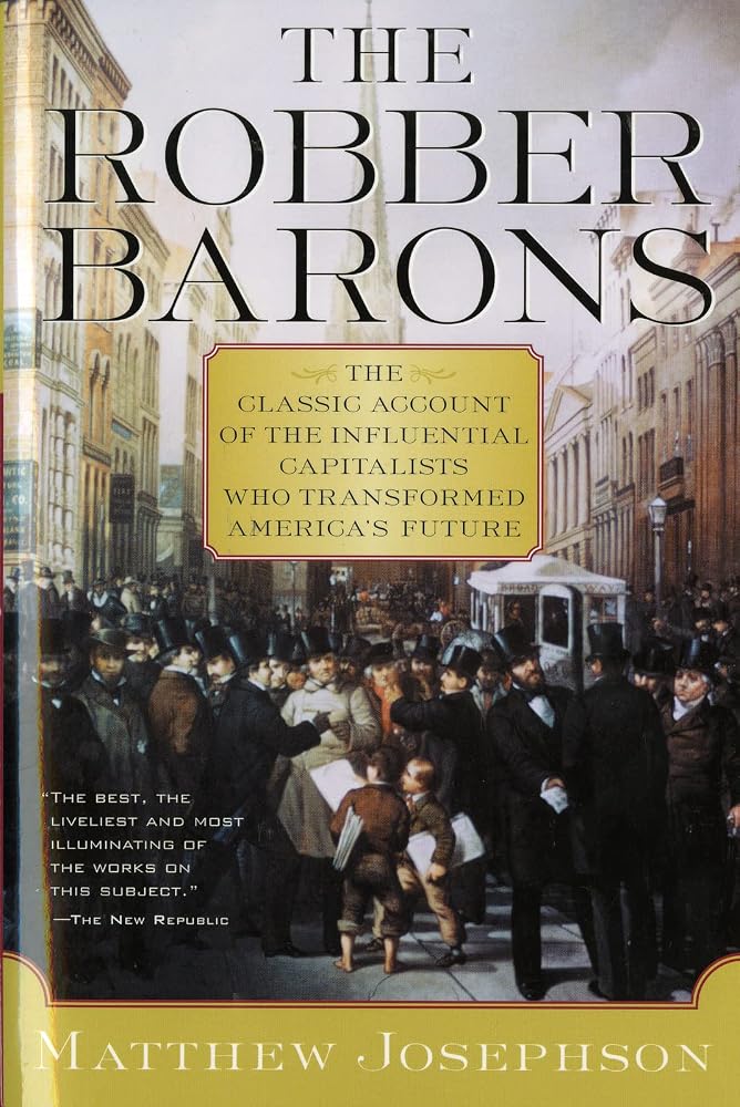 The Robber Barons: A Definitive History of the Gilded Age Titans Who Transformed the American Economy cover image