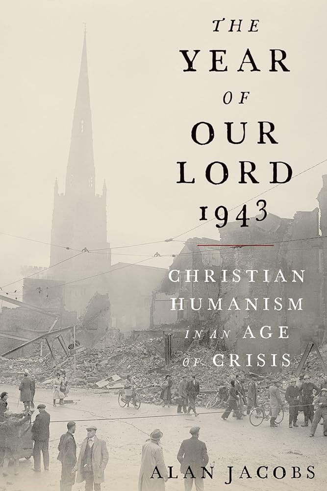 The Year of Our Lord 1943: Christian Humanism in an Age of Crisis cover image