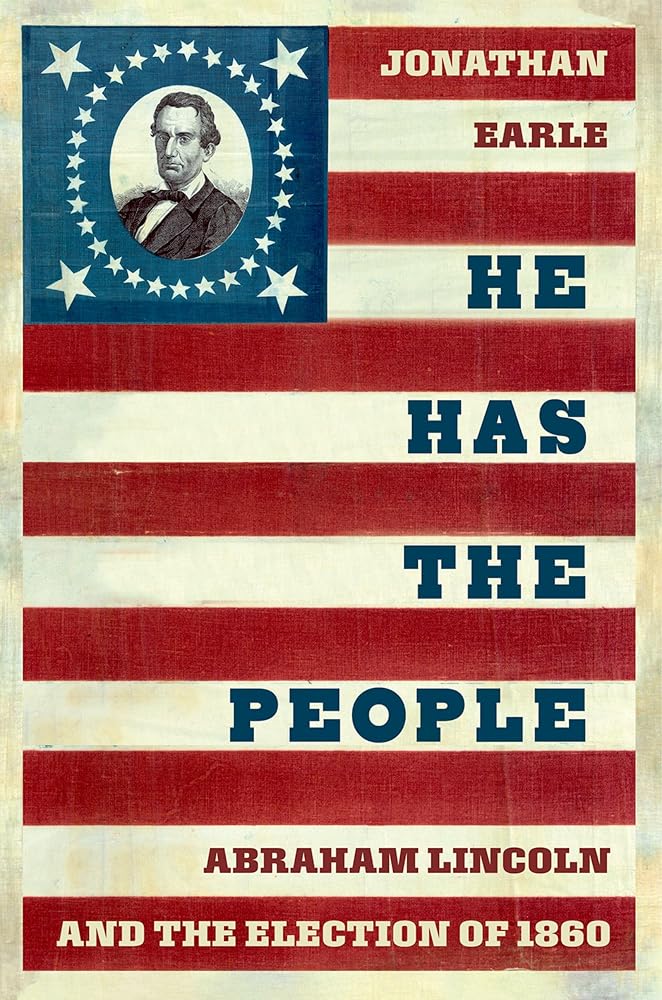 He Has the People: Abraham Lincoln and the Election of 1860 (Pivotal Moments in American History) cover image