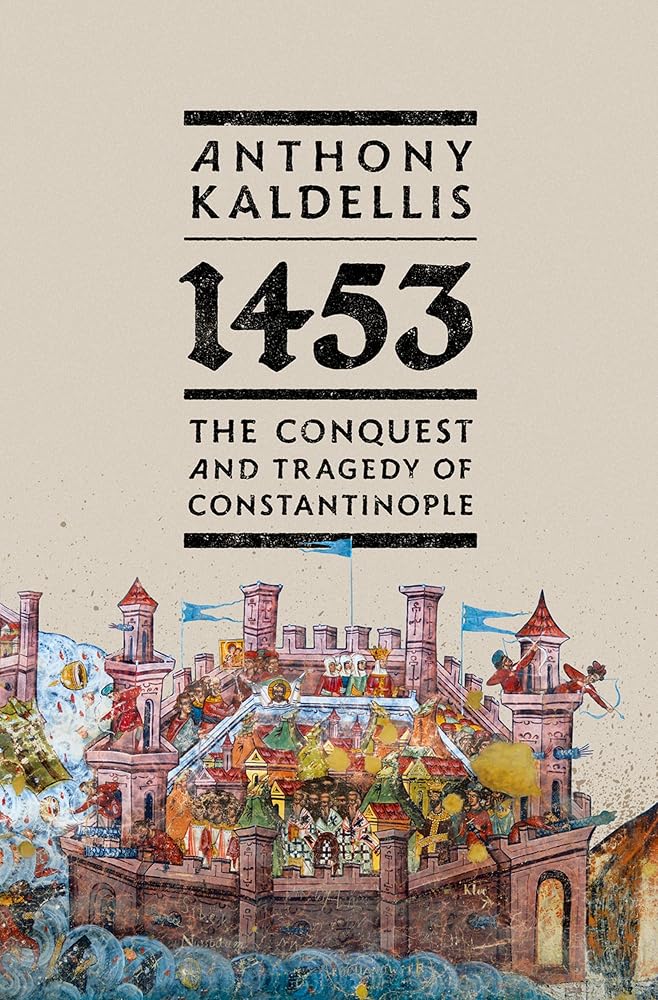 1453: The Conquest and Tragedy of Constantinople cover image