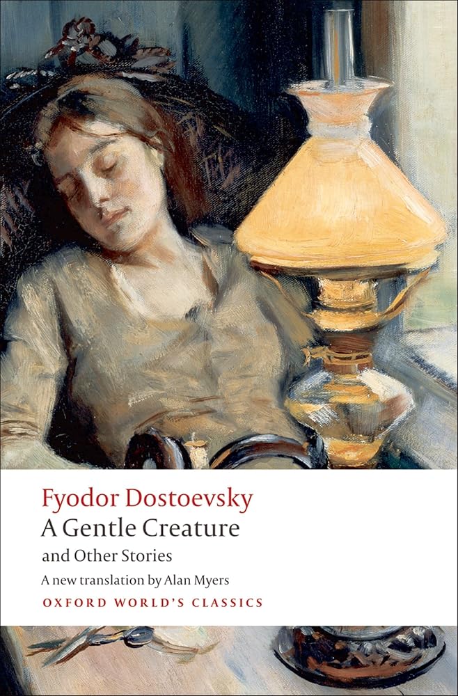 A Gentle Creature and Other Stories: White Nights; A Gentle Creature; The Dream of a Ridiculous Man (Oxford World's Classics) cover image