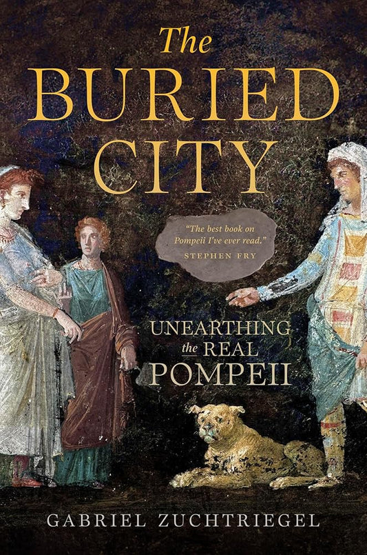 The Buried City: Unearthing the Real Pompeii cover image