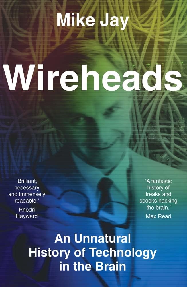 Wireheads: An Unnatural History of Technology in the Brain cover image