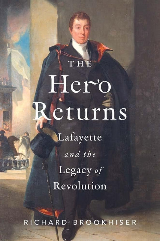 The Hero Returns: Lafayette and the Legacy of Revolution cover image