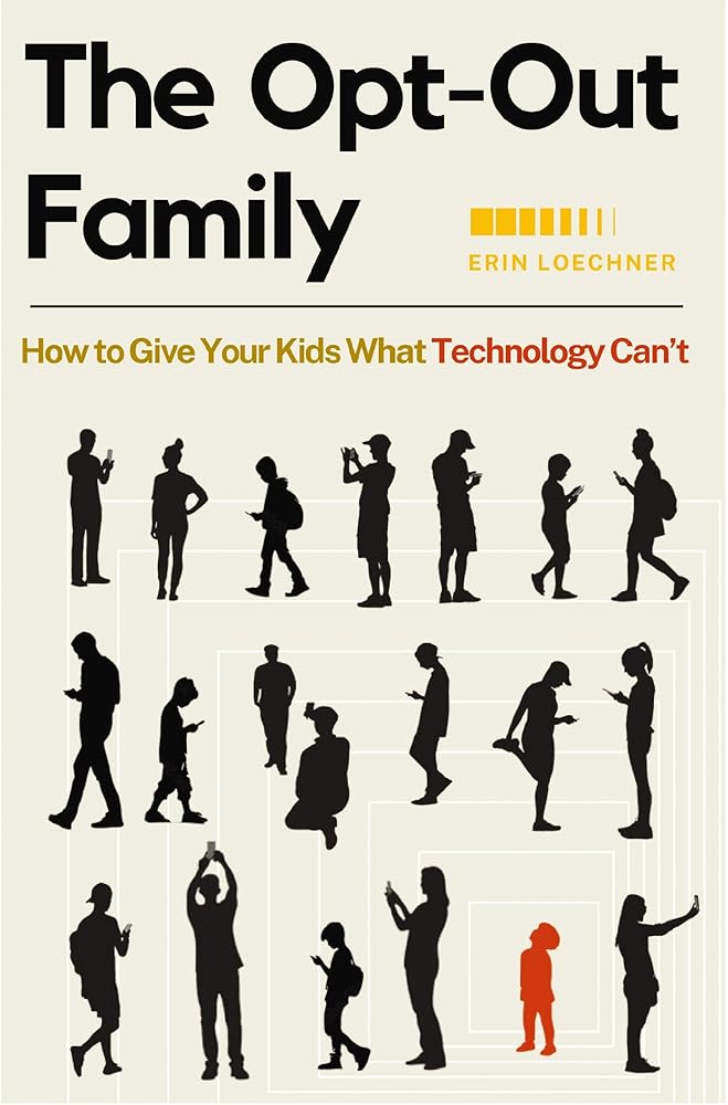 The Opt-Out Family: How to Give Your Kids What Technology Can't cover image