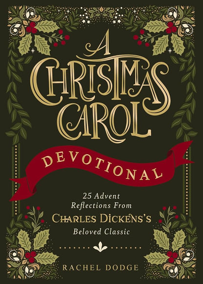A Christmas Carol Devotional: 25 Advent Reflections from Charles Dickens's Beloved Classic cover image