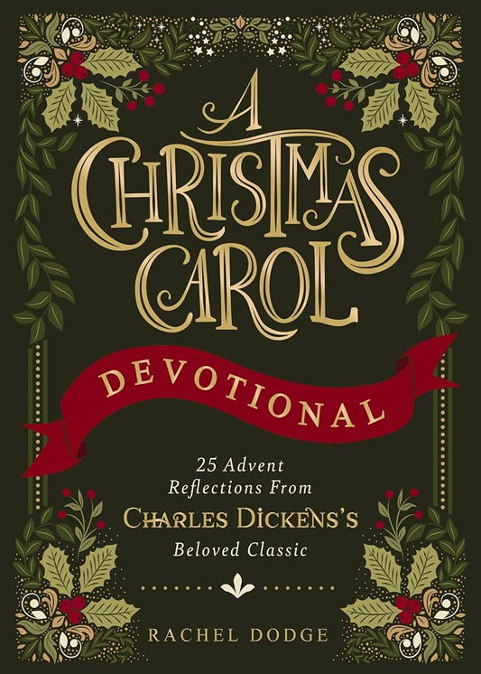 A Christmas Carol Devotional: 25 Advent Reflections from Charles Dickens's Beloved Classic cover image