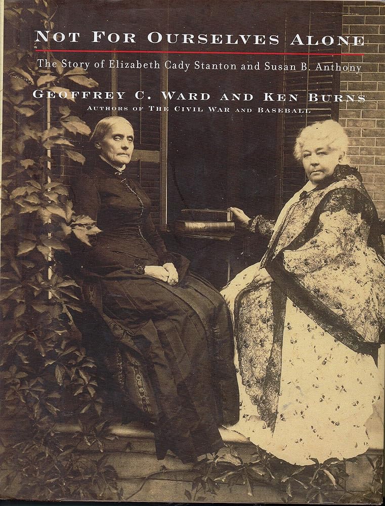 Not for Ourselves Alone: The Story of Elizabeth Cady Stanton and Susan B. Anthony cover image