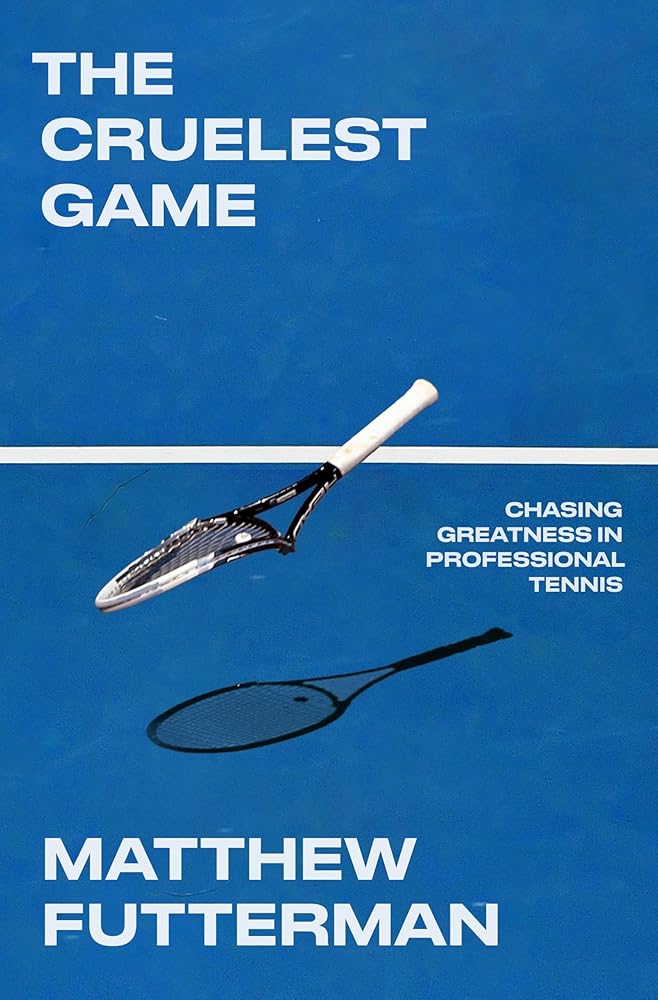 The Cruelest Game: Chasing Greatness in Professional Tennis cover image