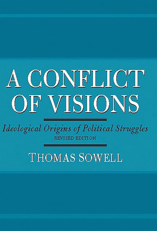 A Conflict of Visions: Ideological Origins of Political Struggles cover image