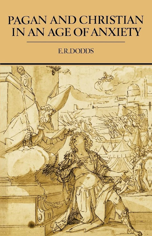Pagan and Christian in an Age of Anxiety: Some Aspects of Religious Experience from Marcus Aurelius to Constantine (The Wiles Lectures) cover image