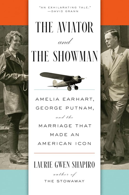The Aviator and the Showman: Amelia Earhart, George Putnam, and the Marriage that Made an American Icon cover image