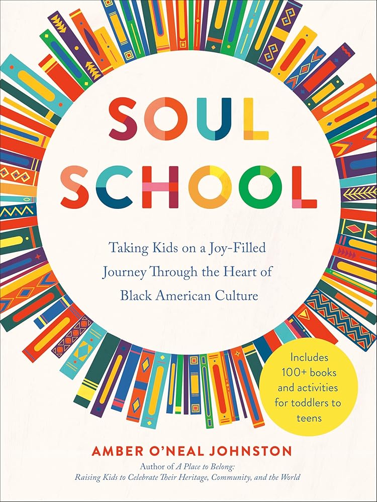 Soul School: Taking Kids on a Joy-Filled Journey Through the Heart of Black American Culture cover image