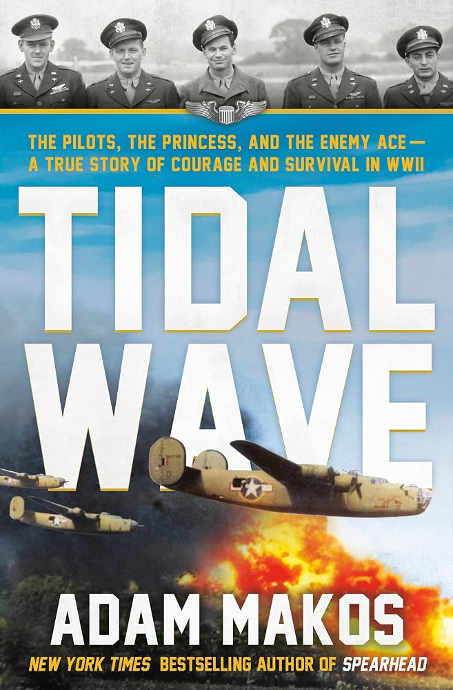 Tidal Wave: The Pilots, the Princess, and the Enemy Ace - A True Story of Courage and Survival in WWII cover image