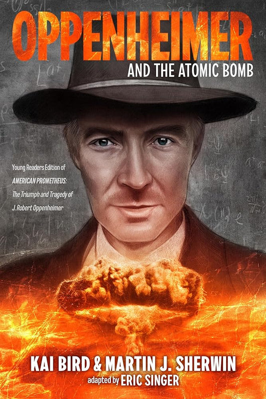 Oppenheimer and the Atomic Bomb: Young Readers Edition of AMERICAN PROMETHEUS: The Triumph and Tragedy of J. Robert Oppenheimer cover image