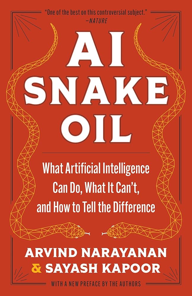 AI Snake Oil: What Artificial Intelligence Can Do, What It Can’t, and How to Tell the Difference cover image