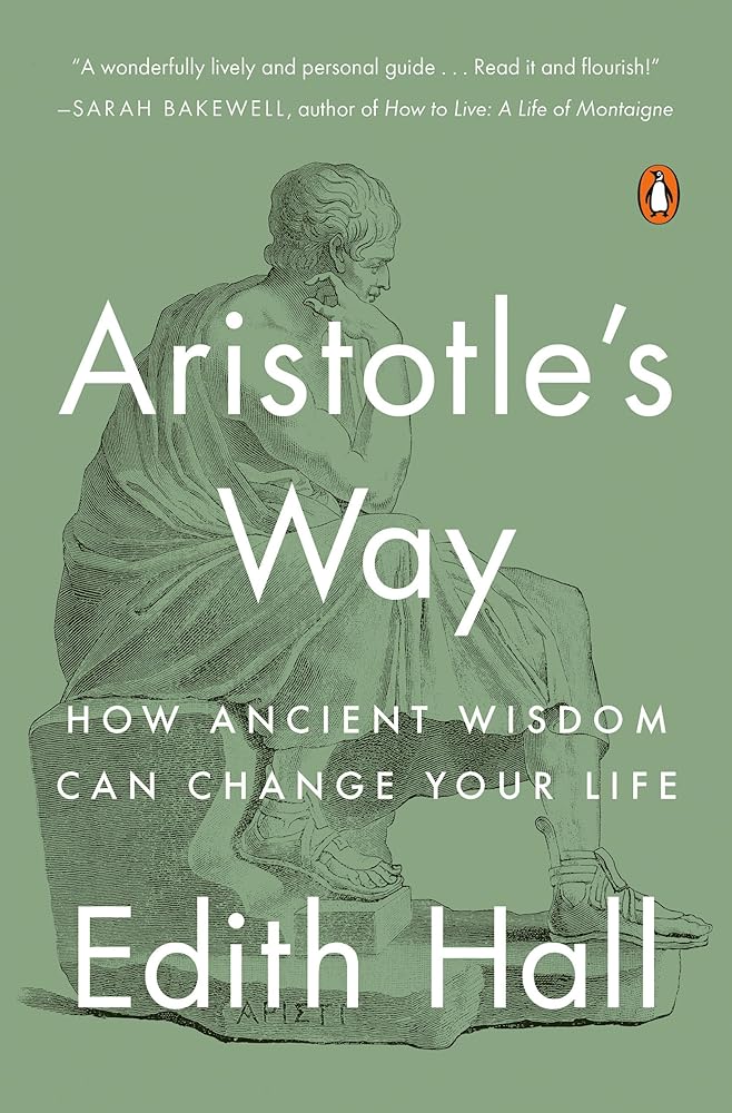 Aristotle's Way: How Ancient Wisdom Can Change Your Life cover image