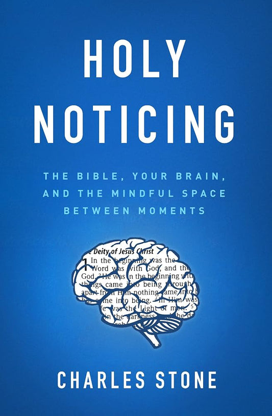 Holy Noticing: The Bible, Your Brain, and the Mindful Space Between Moments cover image