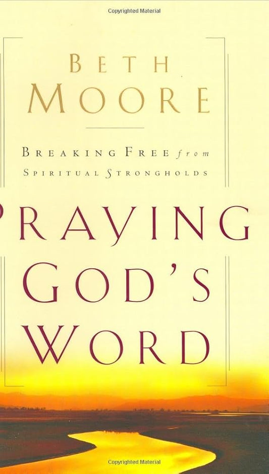 Praying God's Word: Breaking Free From Spiritual Strongholds cover image